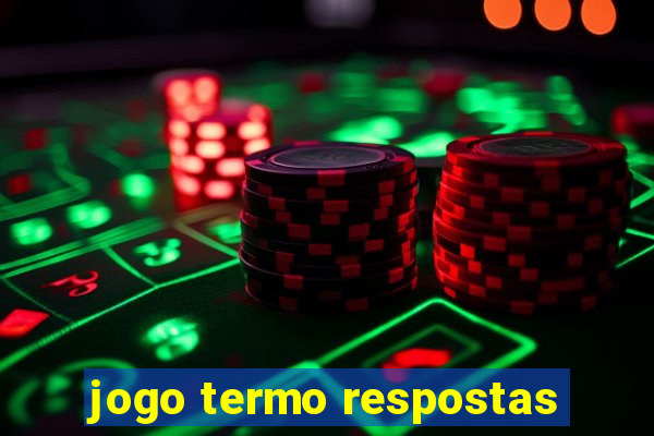 jogo termo respostas